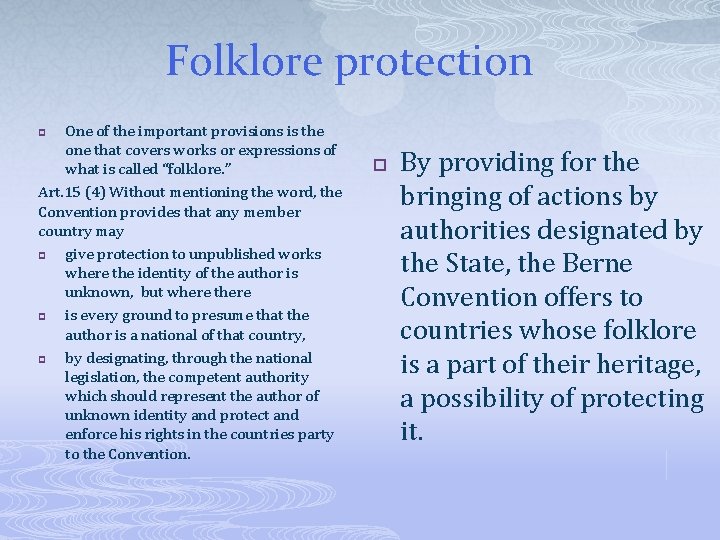 Folklore protection One of the important provisions is the one that covers works or