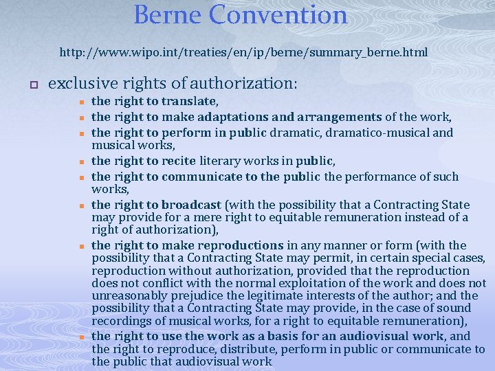 Berne Convention http: //www. wipo. int/treaties/en/ip/berne/summary_berne. html p exclusive rights of authorization: n n