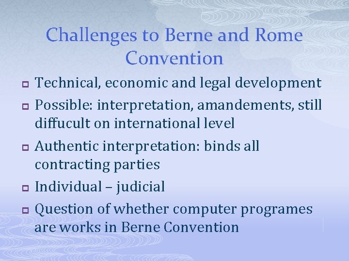 Challenges to Berne and Rome Convention p p p Technical, economic and legal development