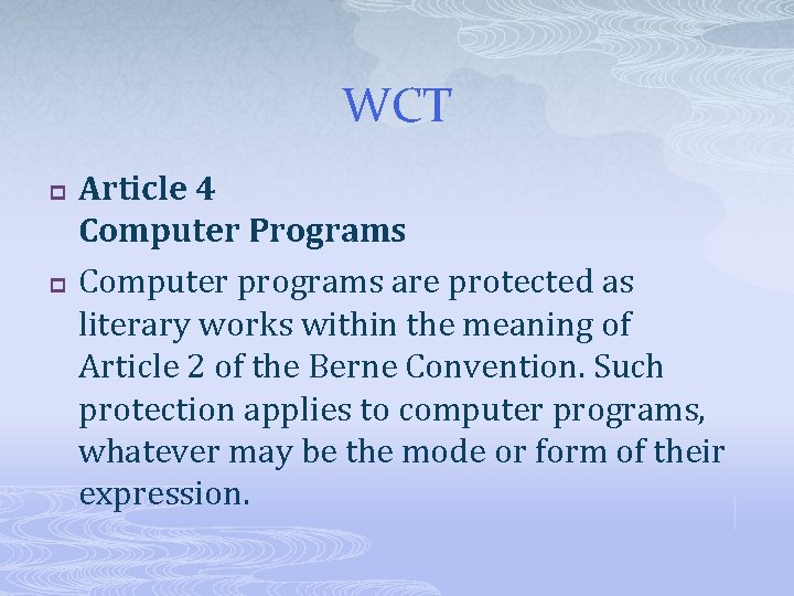 WCT p p Article 4 Computer Programs Computer programs are protected as literary works
