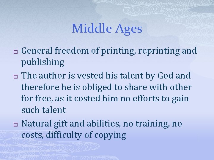 Middle Ages p p p General freedom of printing, reprinting and publishing The author