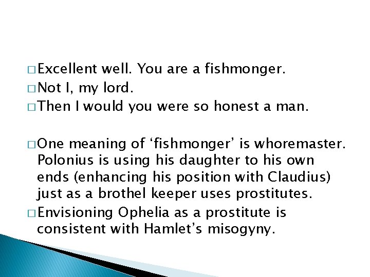 � Excellent well. You are a fishmonger. � Not I, my lord. � Then