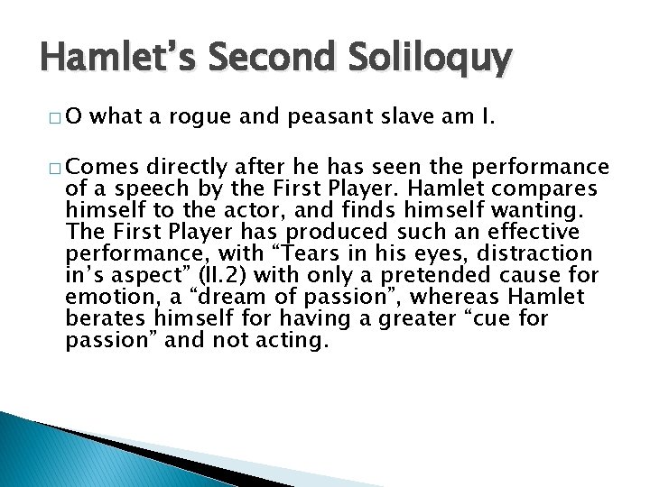 Hamlet’s Second Soliloquy �O what a rogue and peasant slave am I. � Comes