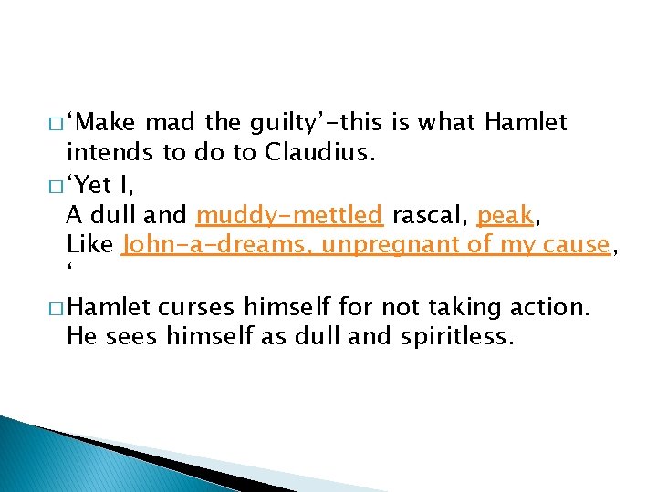 � ‘Make mad the guilty’-this is what Hamlet intends to do to Claudius. �