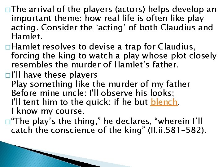 � The arrival of the players (actors) helps develop an important theme: how real