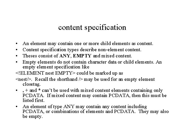 content specification • • An element may contain one or more child elements as