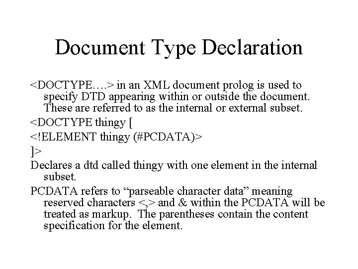 Document Type Declaration <DOCTYPE…. > in an XML document prolog is used to specify