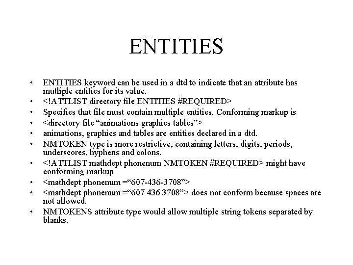 ENTITIES • • • ENTITIES keyword can be used in a dtd to indicate