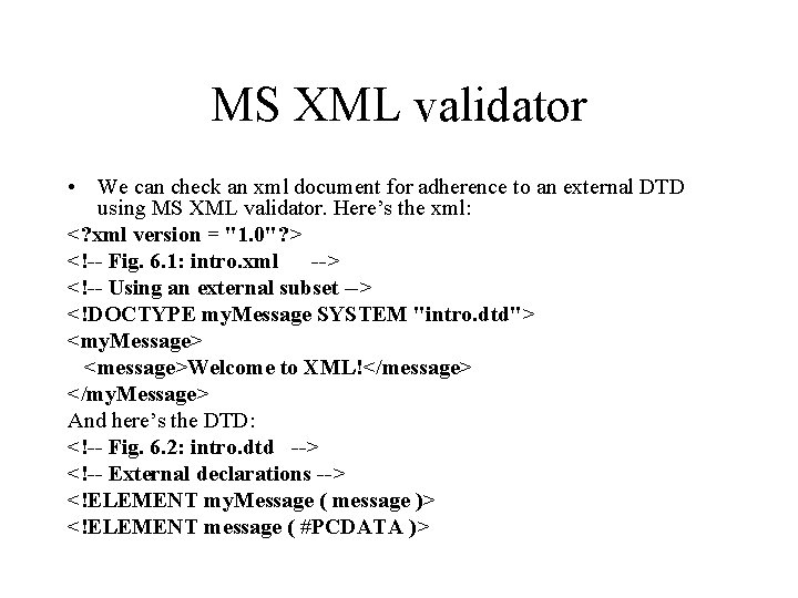 MS XML validator • We can check an xml document for adherence to an