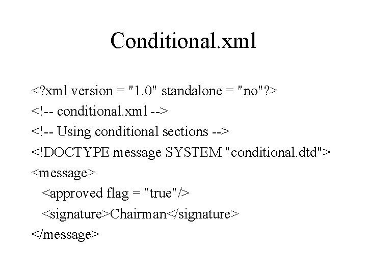 Conditional. xml <? xml version = "1. 0" standalone = "no"? > <!-- conditional.