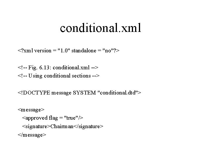 conditional. xml <? xml version = "1. 0" standalone = "no"? > <!-- Fig.