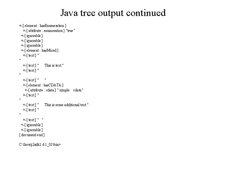 Java tree output continued +-[ element : has. Enumeration ] +-[ attribute : enumeration