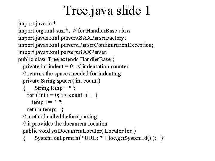 Tree. java slide 1 import java. io. *; import org. xml. sax. *; //