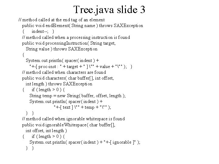 Tree. java slide 3 // method called at the end tag of an element