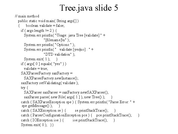 Tree. java slide 5 // main method public static void main( String args[] )