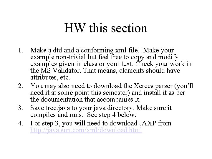HW this section 1. Make a dtd and a conforming xml file. Make your