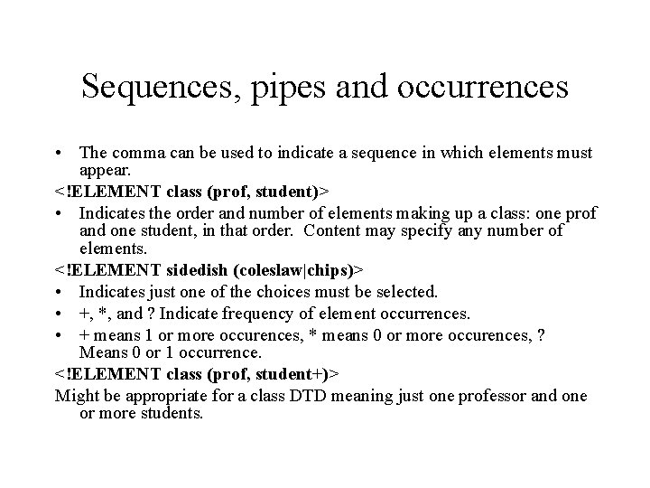 Sequences, pipes and occurrences • The comma can be used to indicate a sequence