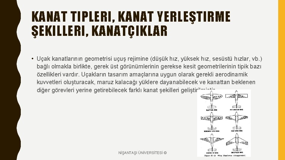 KANAT TIPLERI, KANAT YERLEŞTIRME ŞEKILLERI, KANATÇIKLAR • Uçak kanatlarının geometrisi uçuş rejimine (düşük hız,