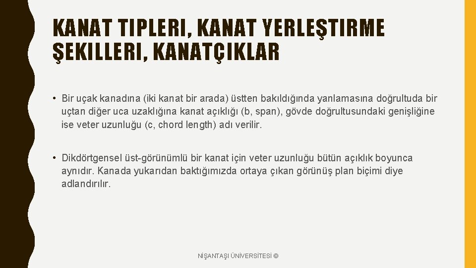 KANAT TIPLERI, KANAT YERLEŞTIRME ŞEKILLERI, KANATÇIKLAR • Bir uçak kanadına (iki kanat bir arada)