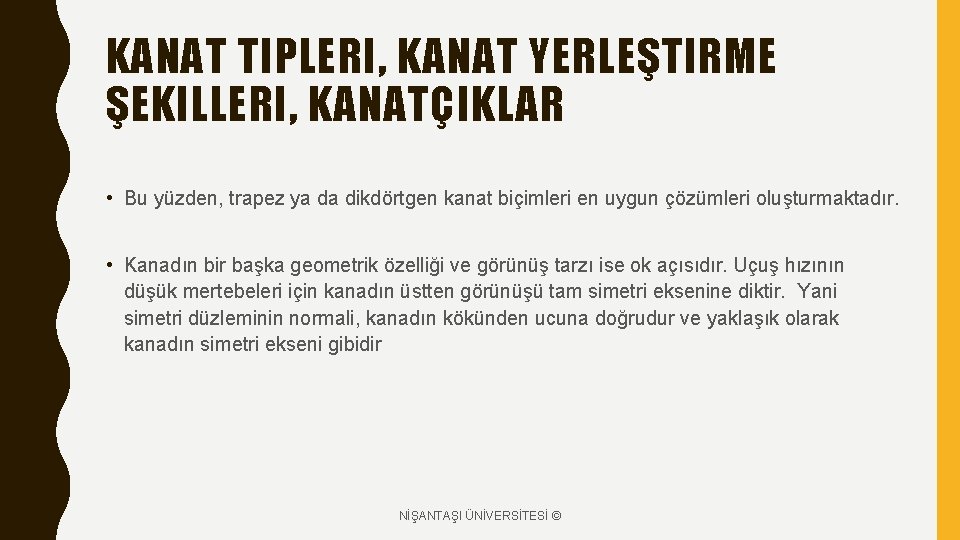 KANAT TIPLERI, KANAT YERLEŞTIRME ŞEKILLERI, KANATÇIKLAR • Bu yüzden, trapez ya da dikdörtgen kanat