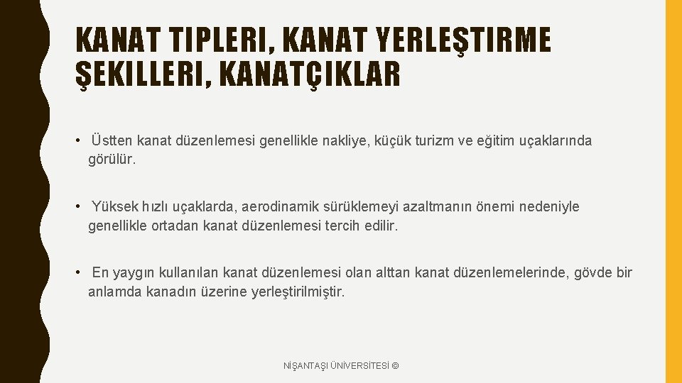 KANAT TIPLERI, KANAT YERLEŞTIRME ŞEKILLERI, KANATÇIKLAR • Üstten kanat düzenlemesi genellikle nakliye, küçük turizm