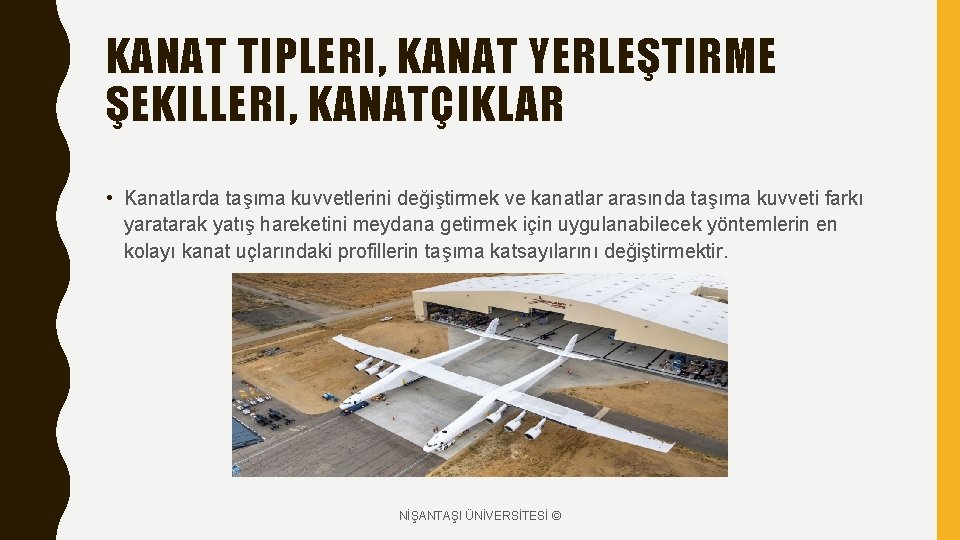 KANAT TIPLERI, KANAT YERLEŞTIRME ŞEKILLERI, KANATÇIKLAR • Kanatlarda taşıma kuvvetlerini değiştirmek ve kanatlar arasında