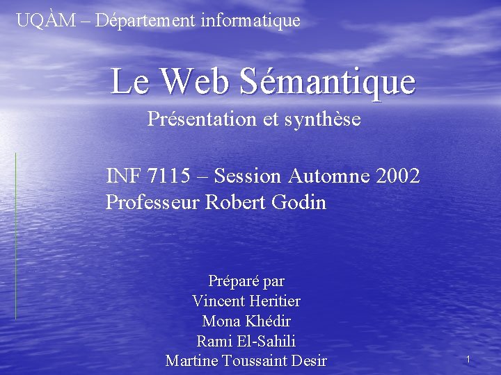 UQÀM – Département informatique Le Web Sémantique Présentation et synthèse INF 7115 – Session