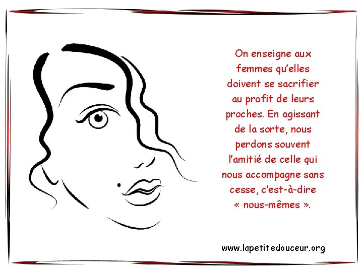 On enseigne aux femmes qu’elles doivent se sacrifier au profit de leurs proches. En