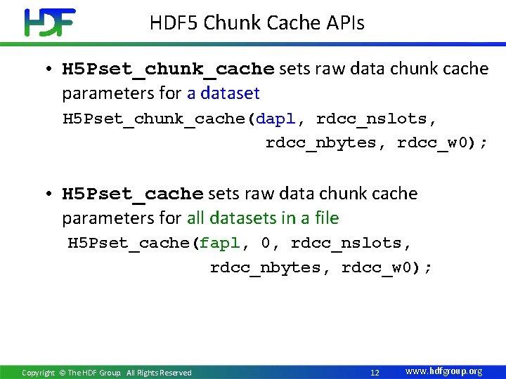 HDF 5 Chunk Cache APIs • H 5 Pset_chunk_cache sets raw data chunk cache
