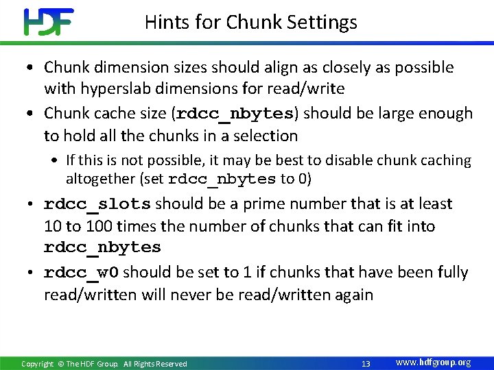 Hints for Chunk Settings • Chunk dimension sizes should align as closely as possible