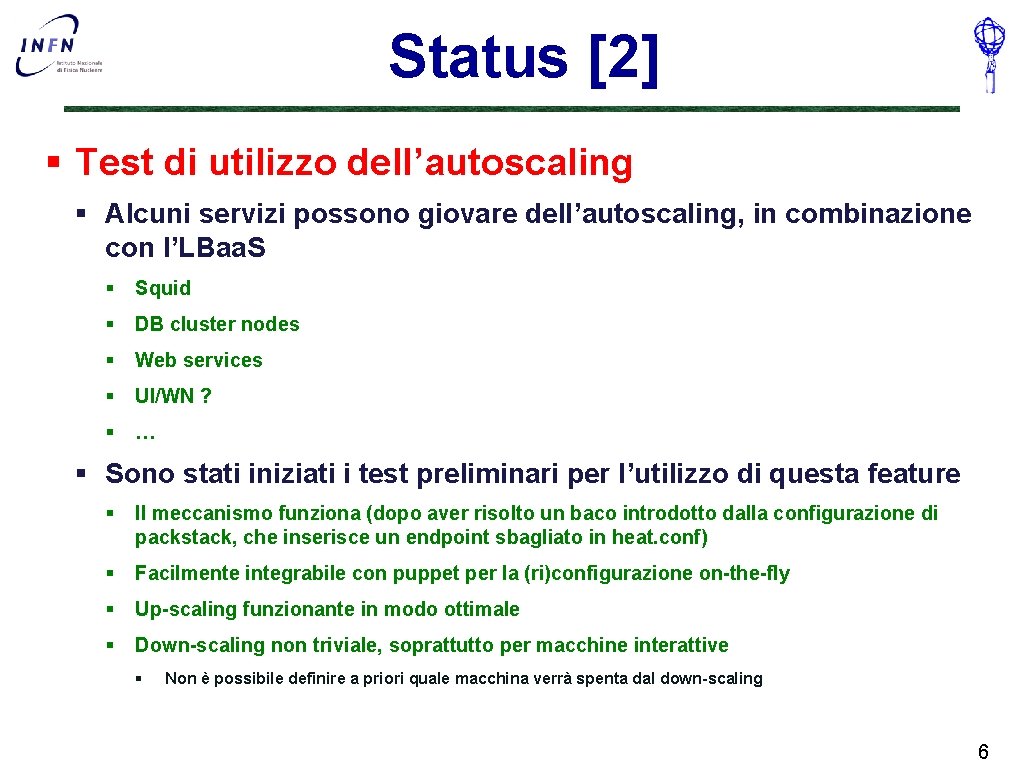 Status [2] § Test di utilizzo dell’autoscaling § Alcuni servizi possono giovare dell’autoscaling, in