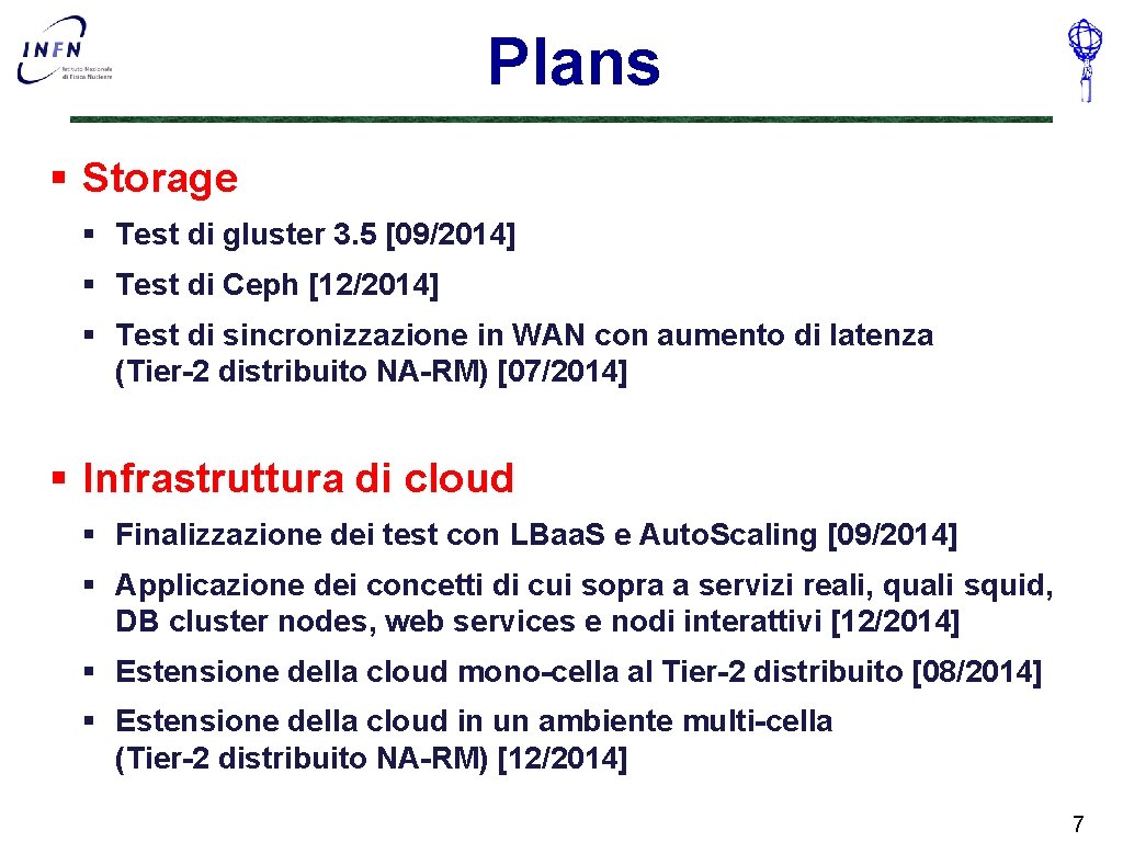 Plans § Storage § Test di gluster 3. 5 [09/2014] § Test di Ceph