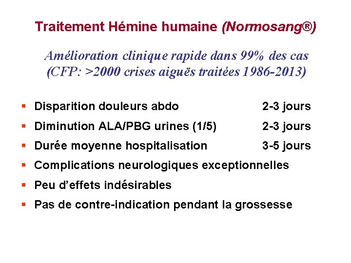 Traitement Hémine humaine (Normosang®) Amélioration clinique rapide dans 99% des cas (CFP: >2000 crises