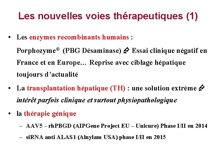 Les nouvelles voies thérapeutiques (1) • Les enzymes recombinants humains : Porphozyme® (PBG Désaminase)