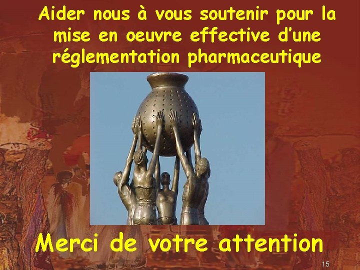 Aider nous à vous soutenir pour la mise en oeuvre effective d’une réglementation pharmaceutique