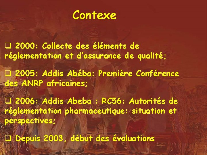 Contexe q 2000: Collecte des éléments de réglementation et d’assurance de qualité; q 2005: