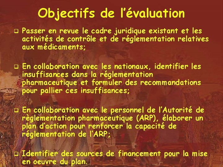 Objectifs de l’évaluation q q Passer en revue le cadre juridique existant et les