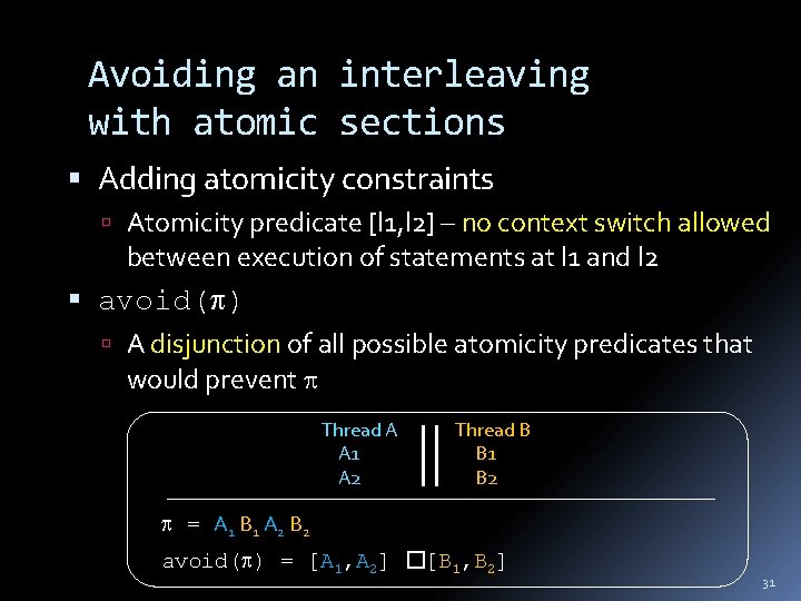 Avoiding an interleaving with atomic sections Adding atomicity constraints Atomicity predicate [l 1, l