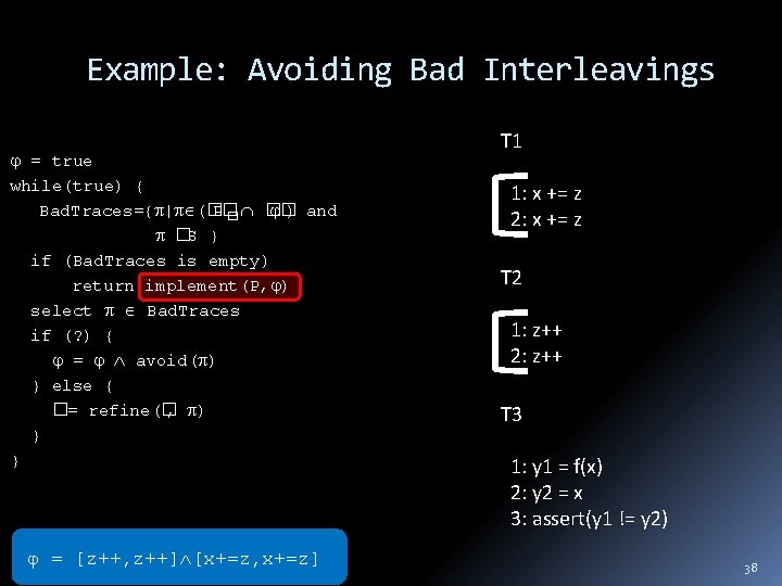 Example: Avoiding Bad Interleavings = true while(true) { Bad. Traces={ | (� P� �