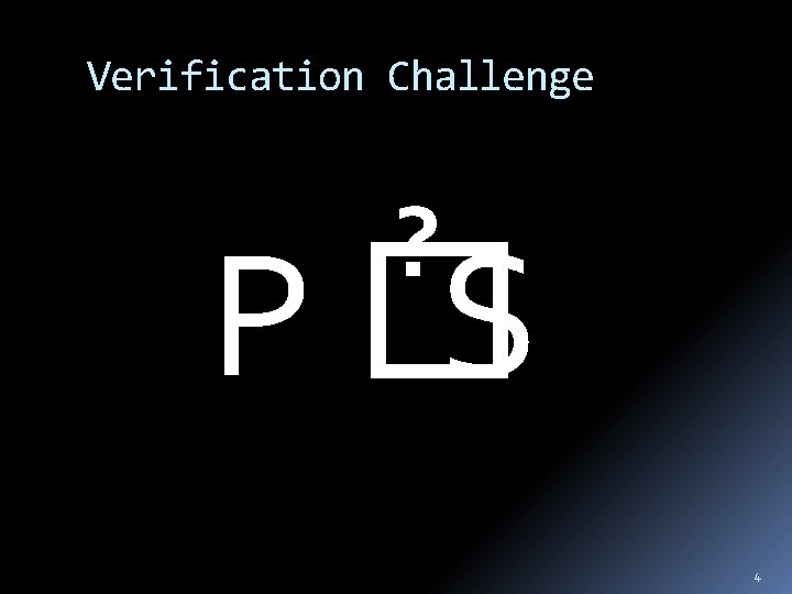 Verification Challenge ? P� S 4 