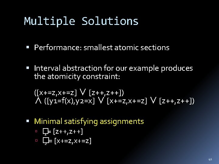 Multiple Solutions Performance: smallest atomic sections Interval abstraction for our example produces the atomicity