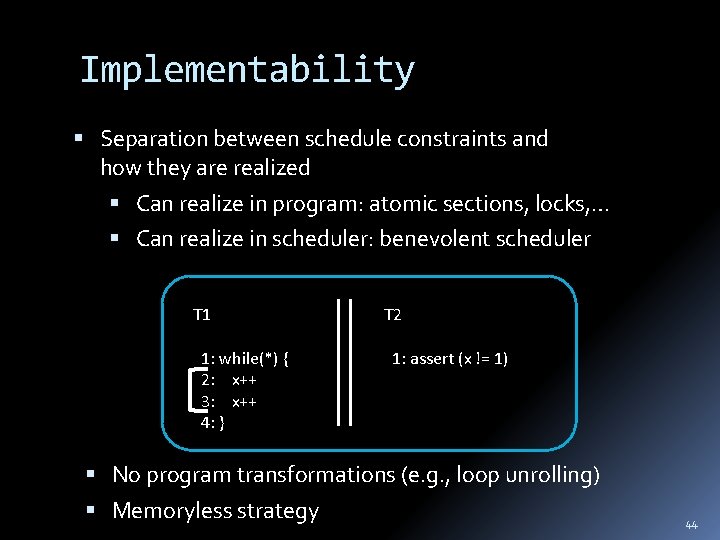 Implementability Separation between schedule constraints and how they are realized Can realize in program: