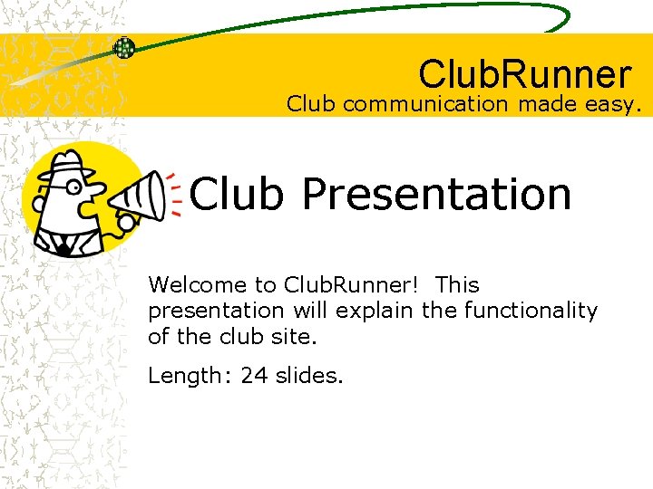 Club. Runner Club communication made easy. Club Presentation Welcome to Club. Runner! This presentation