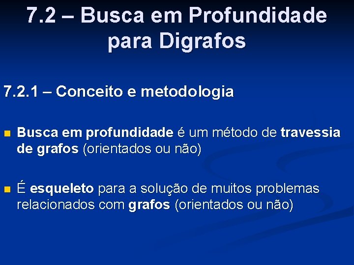 7. 2 – Busca em Profundidade para Digrafos 7. 2. 1 – Conceito e