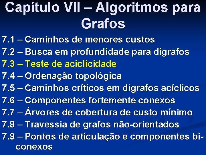 Capítulo VII – Algoritmos para Grafos 7. 1 – Caminhos de menores custos 7.