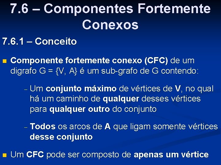 7. 6 – Componentes Fortemente Conexos 7. 6. 1 – Conceito n n Componente
