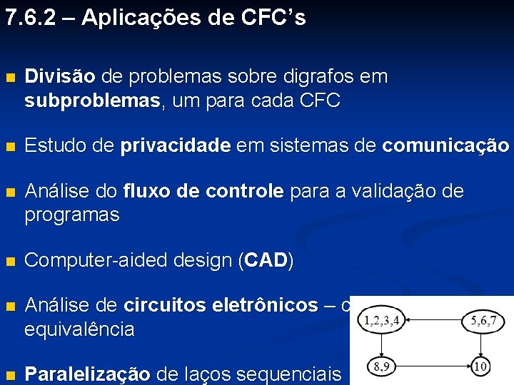 7. 6. 2 – Aplicações de CFC’s n Divisão de problemas sobre digrafos em
