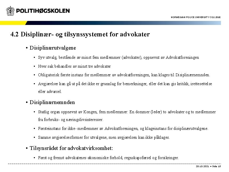 NORWEGIAN POLICE UNIVERSITY COLLEGE 4. 2 Disiplinær- og tilsynssystemet for advokater • Disiplinærutvalgene •