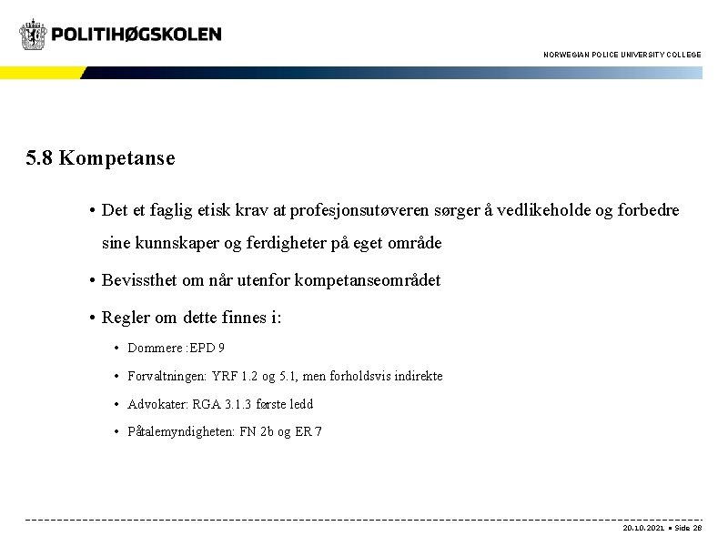 NORWEGIAN POLICE UNIVERSITY COLLEGE 5. 8 Kompetanse • Det et faglig etisk krav at