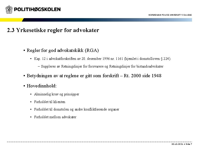 NORWEGIAN POLICE UNIVERSITY COLLEGE 2. 3 Yrkesetiske regler for advokater • Regler for god